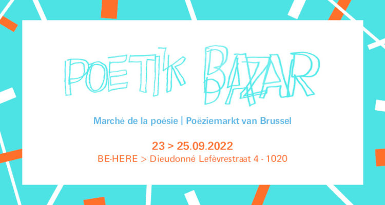 Poetik Bazar (Bruxelles) / 23-25 septembre 2022